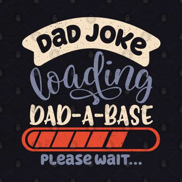 Dad Joke Dad-A-Base Father Jokes Dad Jokes Loading Database by alcoshirts